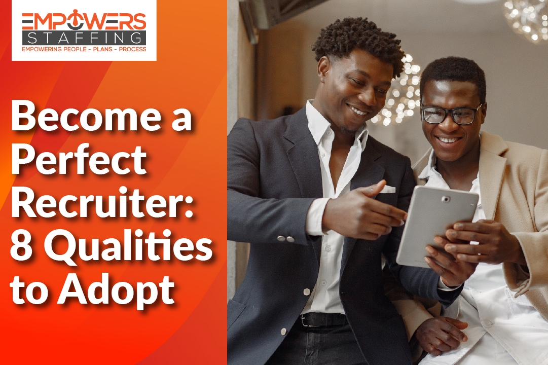 Become a Perfect Recruiter: 8 Qualities to Adopt
