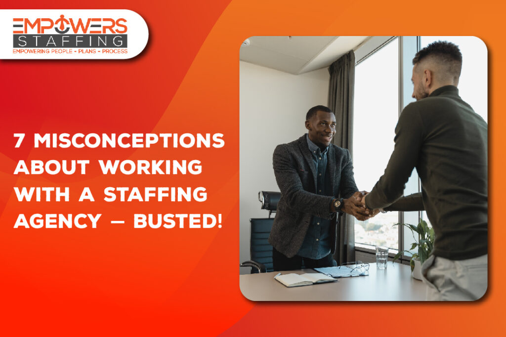 7 Misconceptions About Working with a Staffing Agency — Busted!